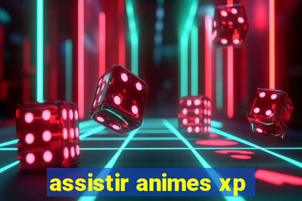 assistir animes xp