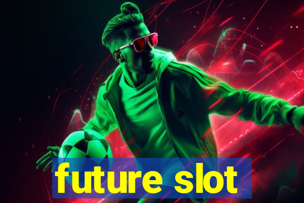 future slot