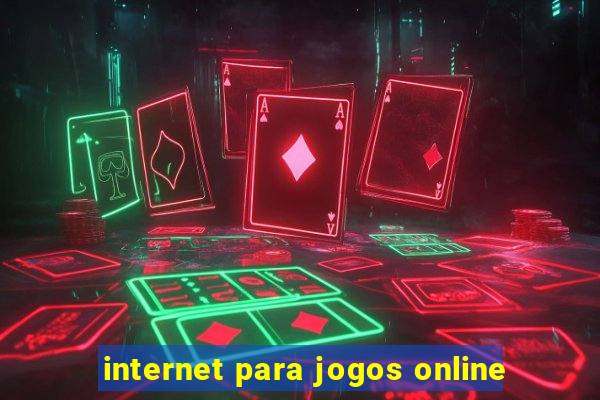 internet para jogos online