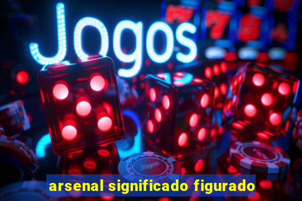 arsenal significado figurado