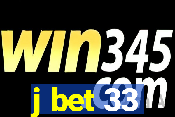 j bet 33