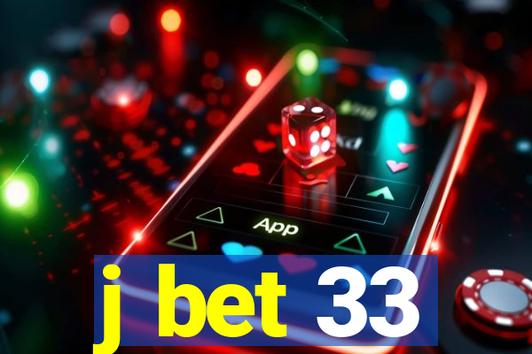 j bet 33