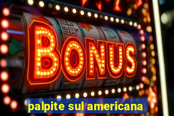 palpite sul americana