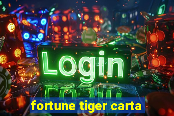 fortune tiger carta