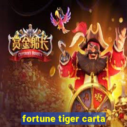 fortune tiger carta