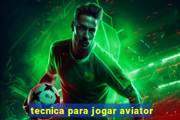 tecnica para jogar aviator