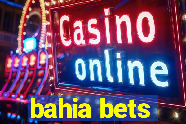 bahia bets