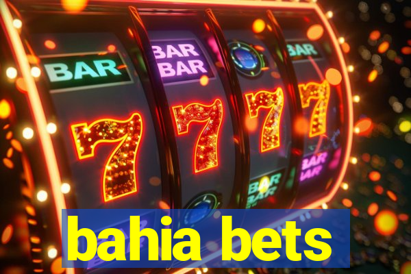 bahia bets