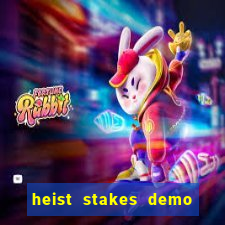 heist stakes demo heist stakes