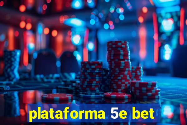 plataforma 5e bet