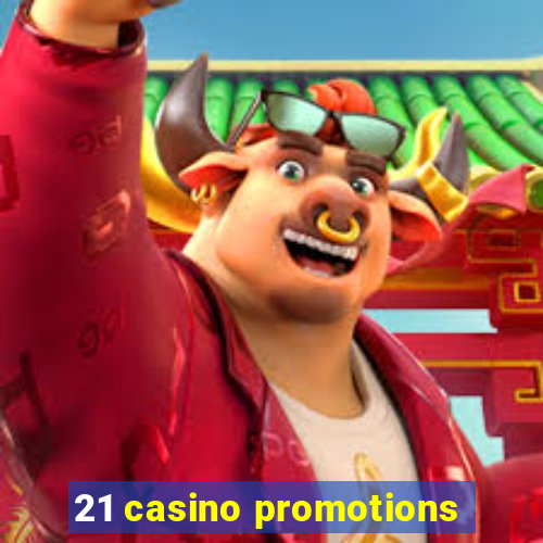 21 casino promotions