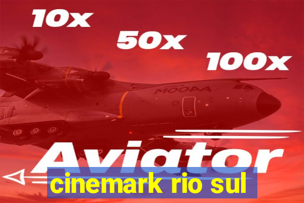 cinemark rio sul