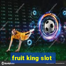 fruit king slot