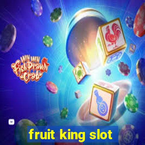 fruit king slot