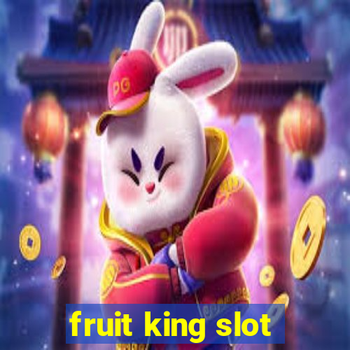 fruit king slot