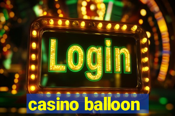 casino balloon