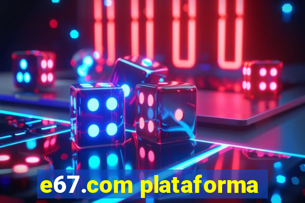 e67.com plataforma