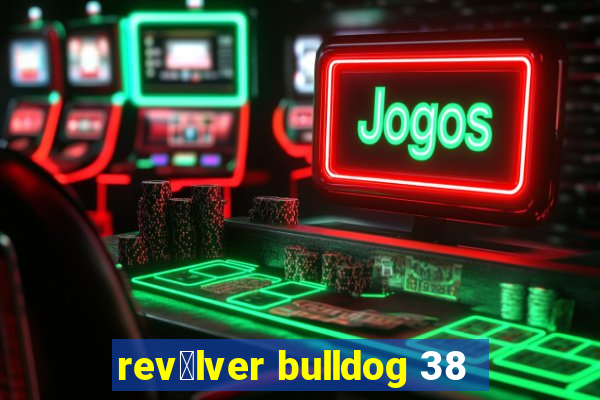 rev贸lver bulldog 38