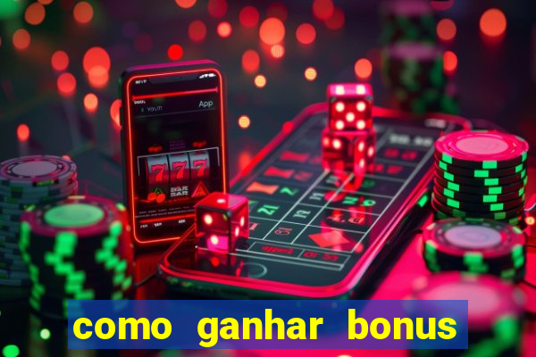 como ganhar bonus na estrela bet