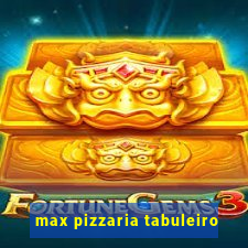 max pizzaria tabuleiro