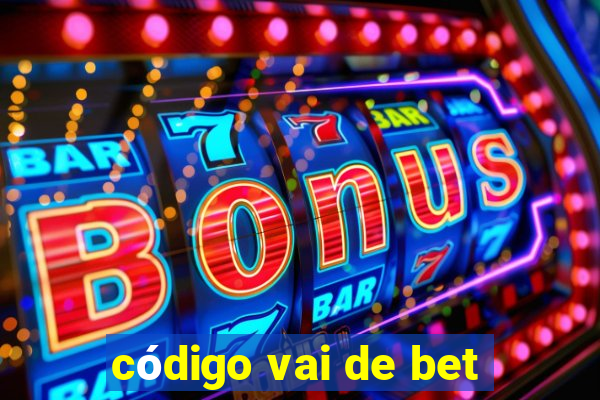 código vai de bet