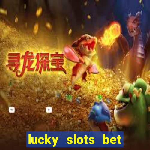 lucky slots bet paga mesmo