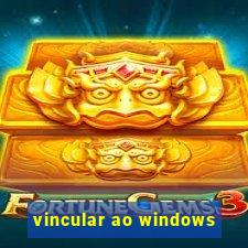 vincular ao windows