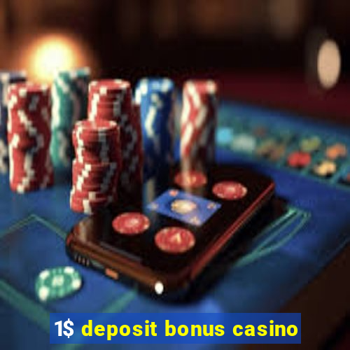 1$ deposit bonus casino