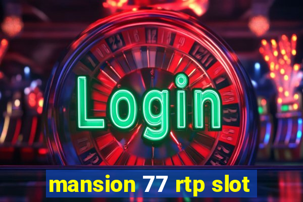 mansion 77 rtp slot