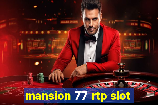 mansion 77 rtp slot