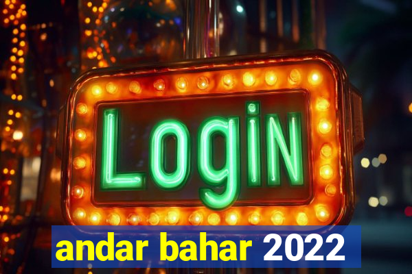 andar bahar 2022