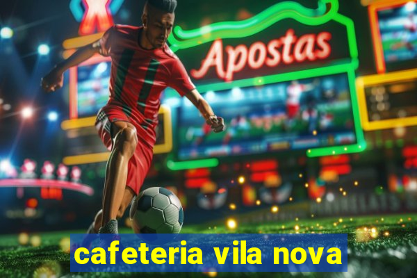 cafeteria vila nova