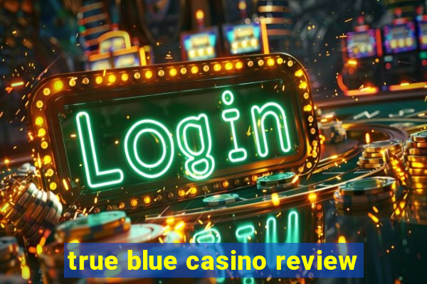 true blue casino review