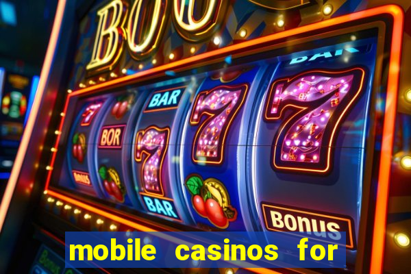 mobile casinos for real money