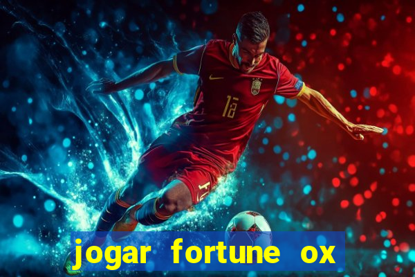 jogar fortune ox de gra?a