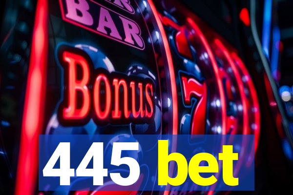 445 bet