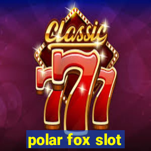 polar fox slot