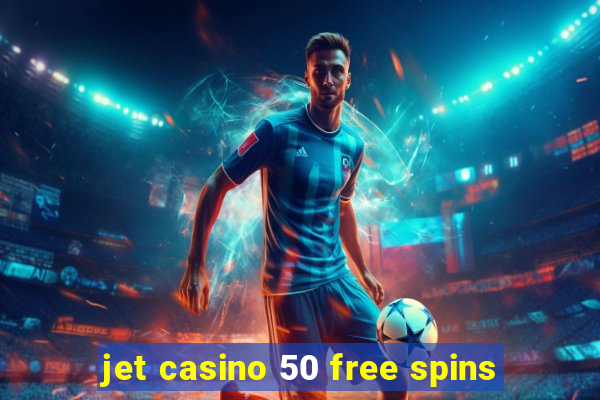 jet casino 50 free spins