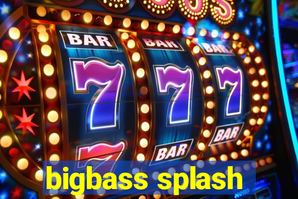 bigbass splash