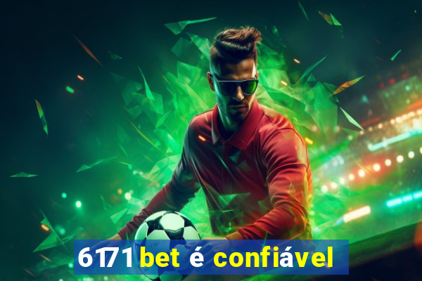 6171 bet é confiável