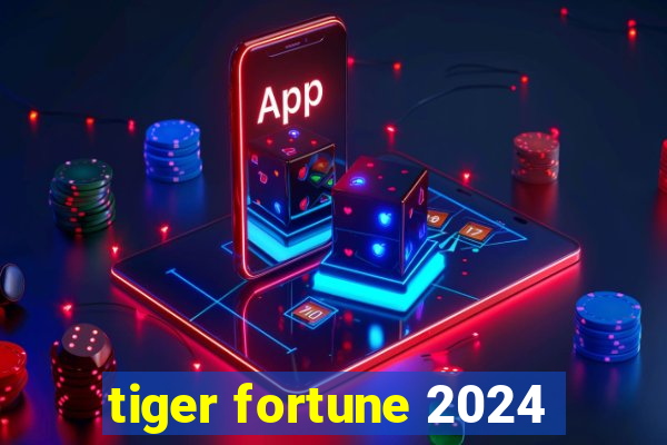 tiger fortune 2024