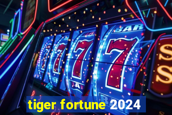 tiger fortune 2024