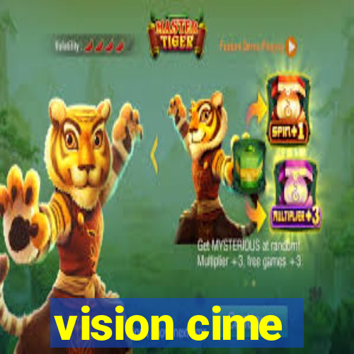 vision cime