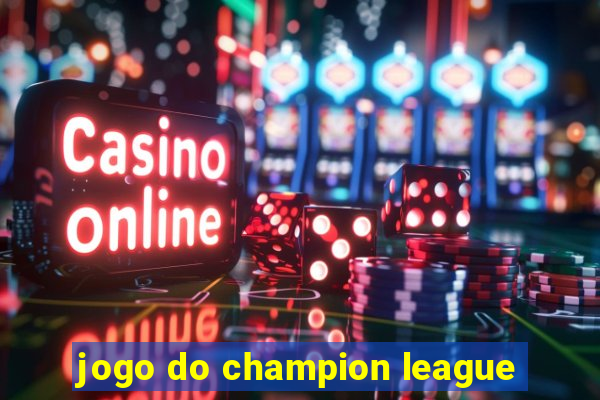 jogo do champion league