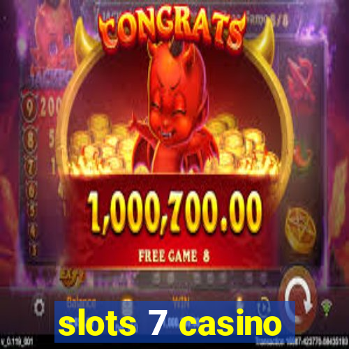 slots 7 casino