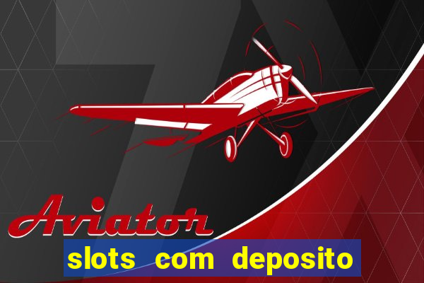 slots com deposito minimo de 1 real