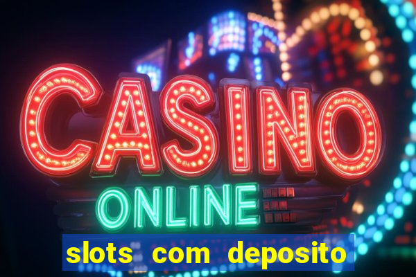 slots com deposito minimo de 1 real