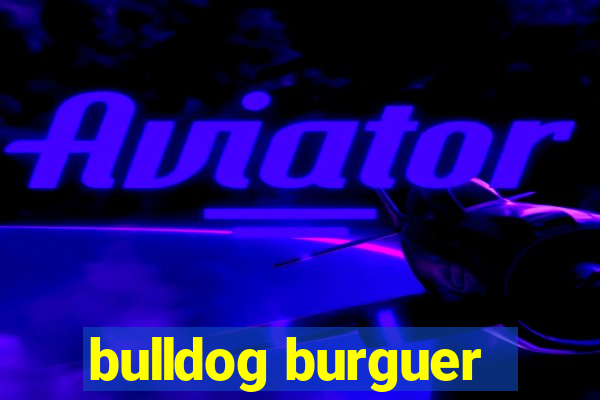 bulldog burguer