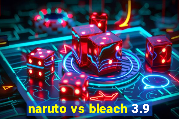 naruto vs bleach 3.9