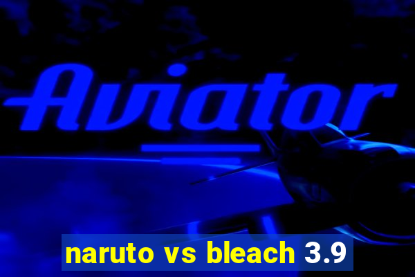 naruto vs bleach 3.9